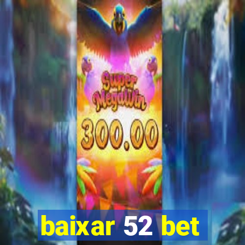 baixar 52 bet